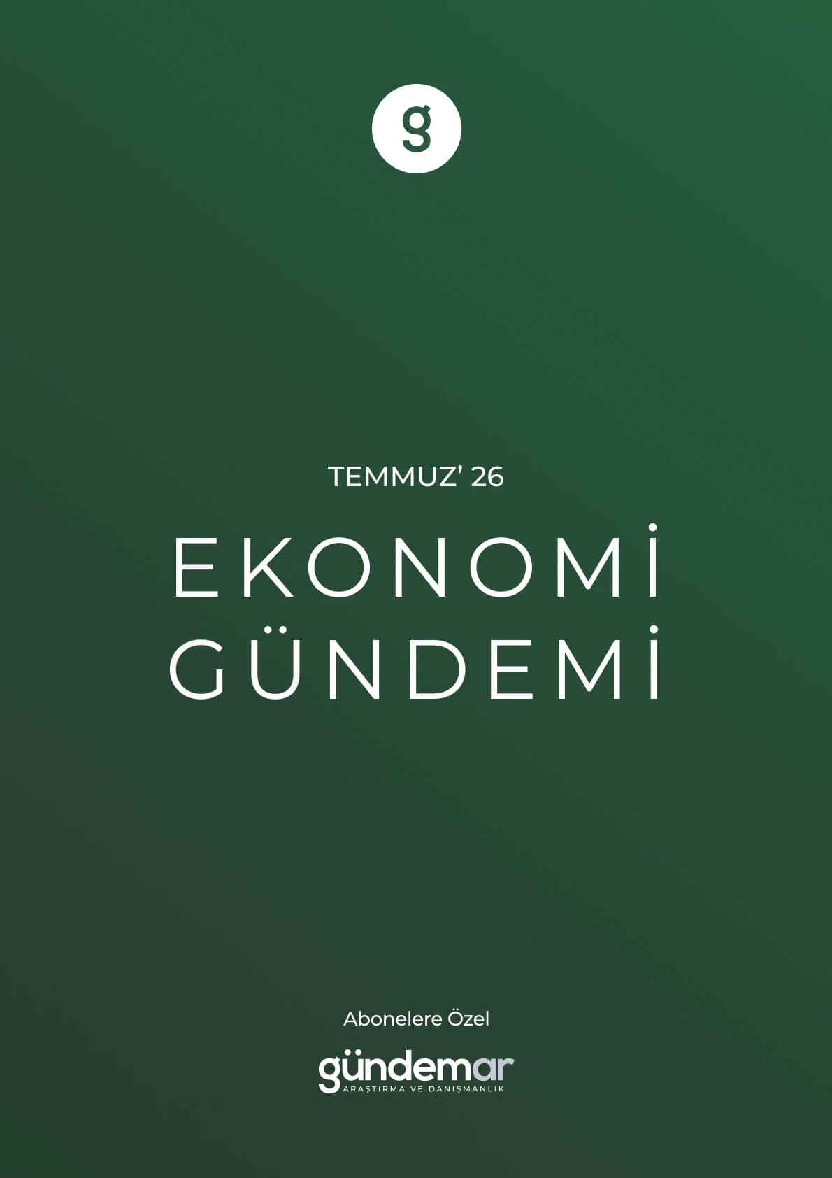 Ekonomi Gündemi Raporu - Temmuz 2026 sayısının kapağı
