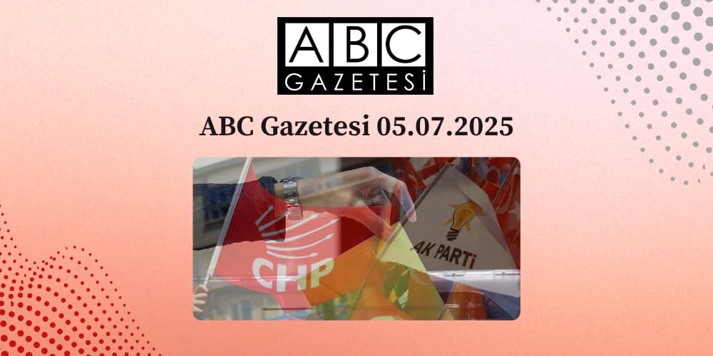 ABC Gazetesi 05.07.2025 - Tutuklamalar
