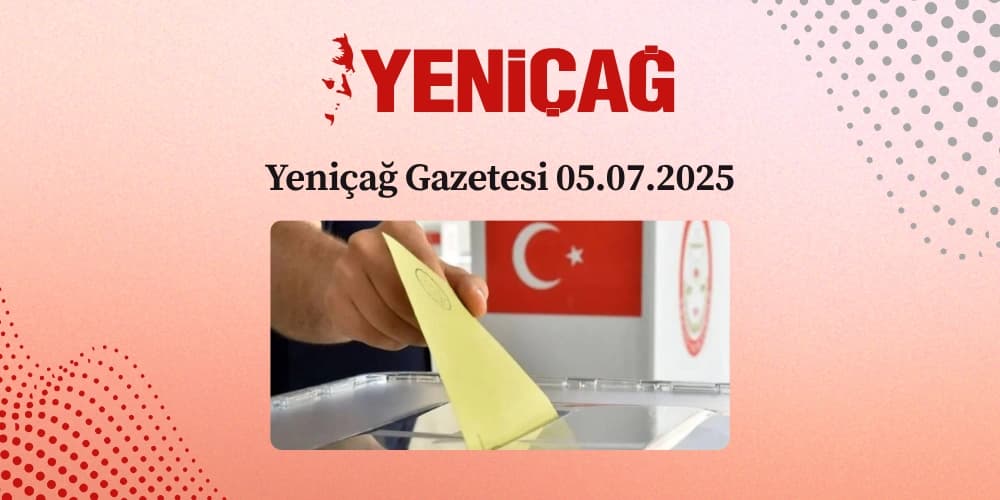 Yeniçağ 05.07.2025 - Tutuklamalara Karşı Kamuoyu